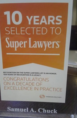 photo of award 10 years selected to Super Lawyers Congratulations on a decade of excellence in practice Samuel A. Chuck